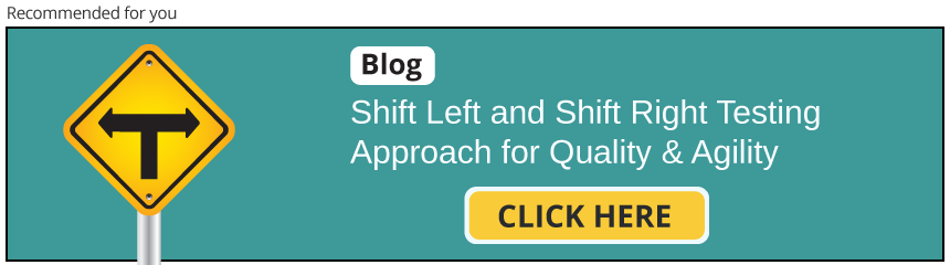 Shift Left & Shift Right Software Testing Approach for Quality & Agility