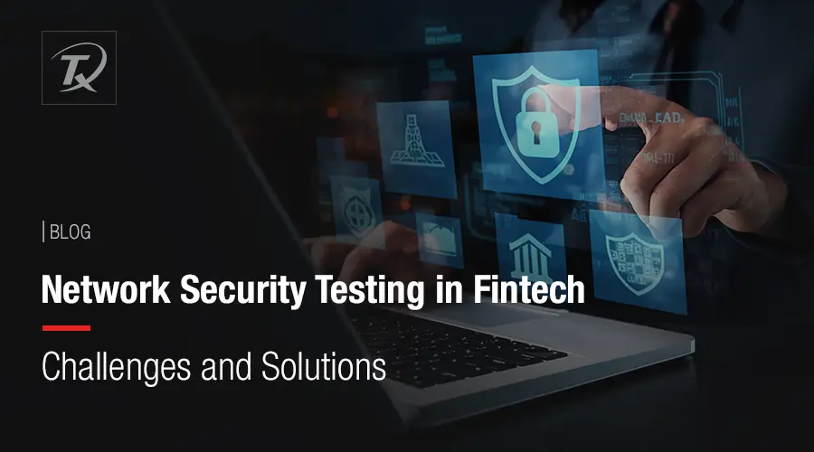 Network Security Testing in Fintech Challenges and Solutions