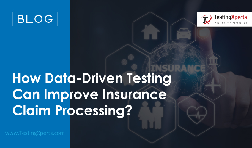 How Data-Driven Testing Can Improve Insurance Claim Processing