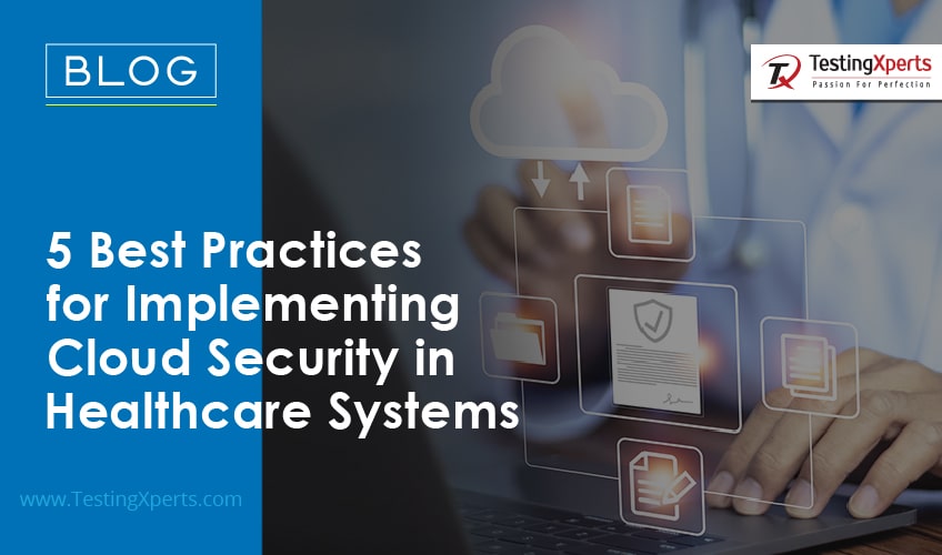Top 5 Best Practices For Implementing Cloud Security In Healthcare Systems