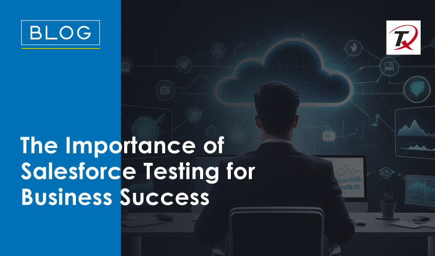 Importance of Salesforce Testing for Business Success