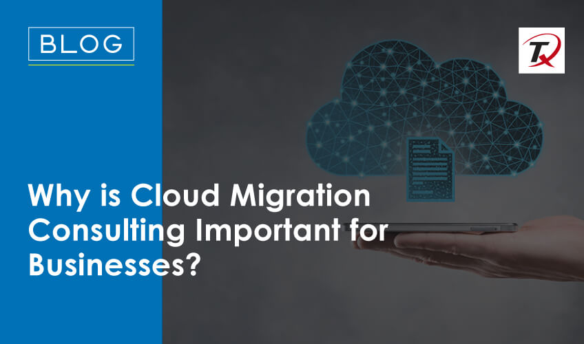 Why is Cloud Migration Consulting Important for Businesses