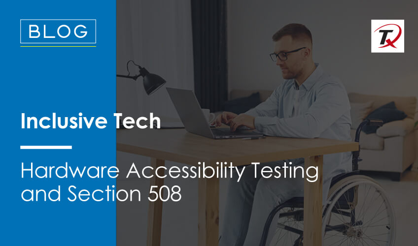 Hardware Accessibility Testing Section 508