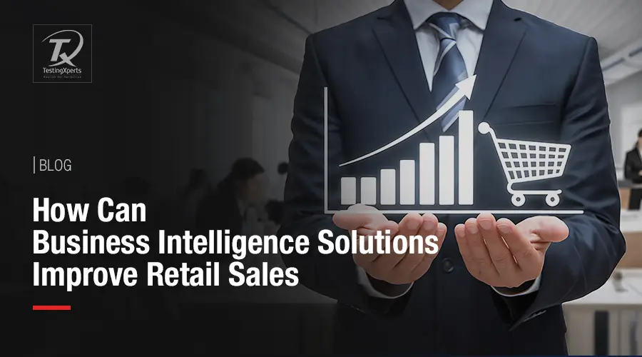 How Can Business Intelligence Solutions Improve Retail Sales 