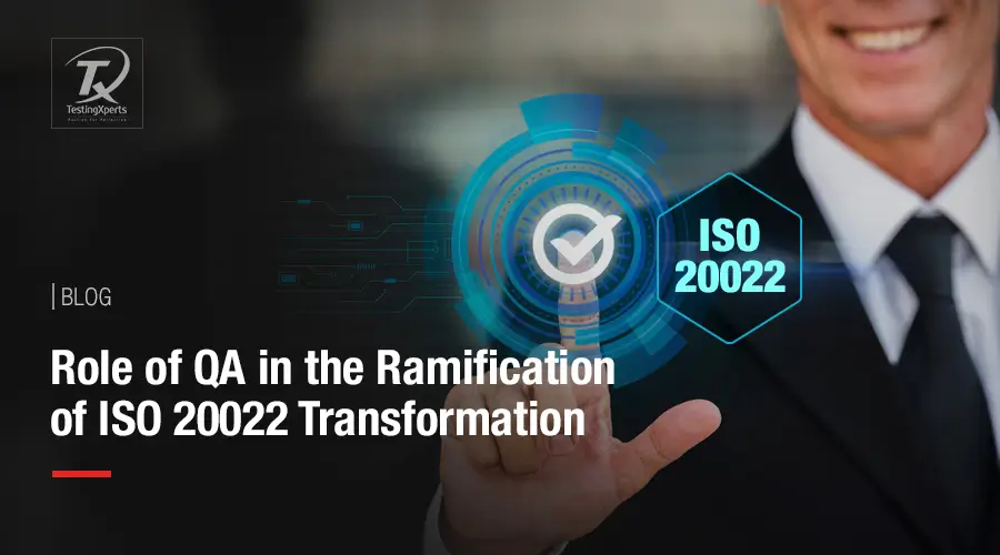 QA in the Ramification of ISO 20022 Transformation