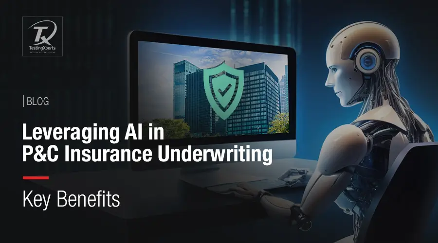 Leveraging AI in P&C Insurance Underwriting Key Benefits 