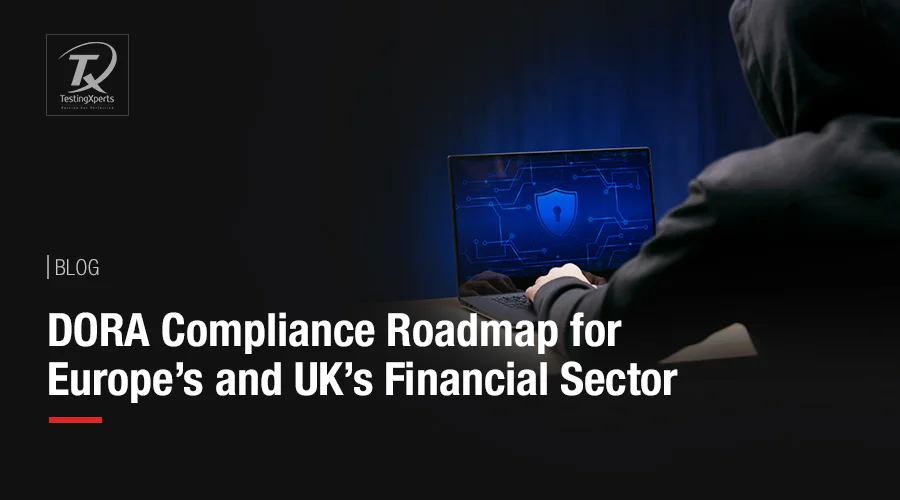 DORA Compliance Roadmap for Europe’s and UK’s Financial Sector