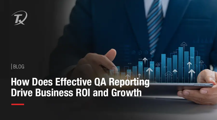 Effective QA reporting drive business ROI